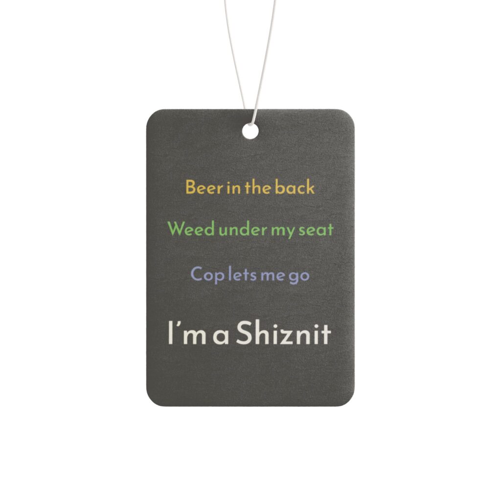 I'm a Shiznit Car Air Freshener